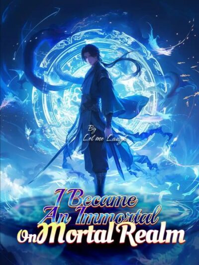 I Became An Immortal On Mortal Realm Cover